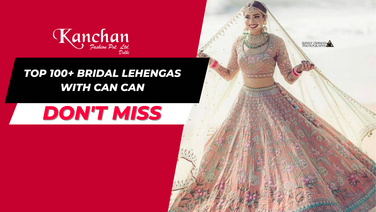 Top 100+ bridal lehengas with Can Can