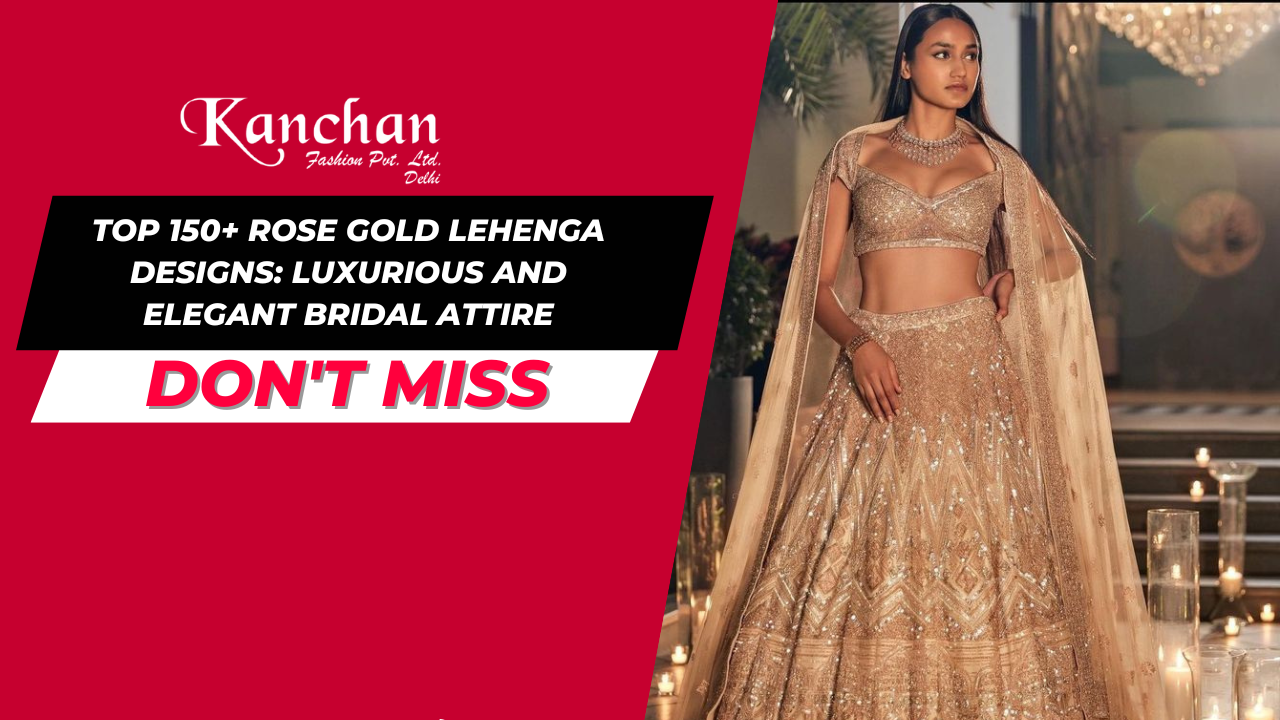 Top 150+ Rose Gold Lehenga Designs: Luxurious and Elegant Bridal Attire