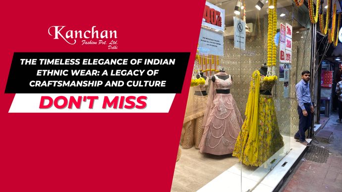 The Timeless Elegance of Indian Ethnic Wear: A Legacy of Craftsmanship and Culture