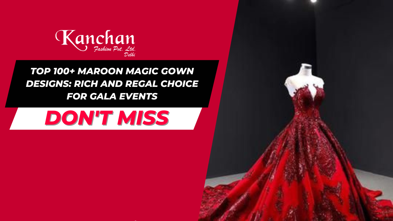 Top 100+ Maroon Magic Gown Designs: Rich and Regal Choice for Gala Events