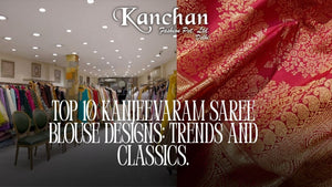 Top 10 Kanjeevaram Saree Blouse Designs: Trends and Classics.