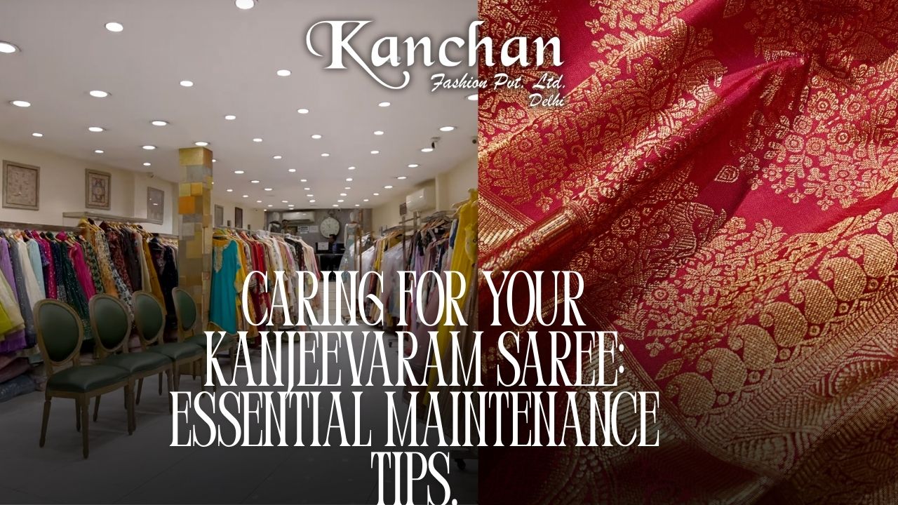 Caring for Your Kanjeevaram Saree: Essential Maintenance Tips