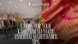 Caring for Your Kanjeevaram Saree: Essential Maintenance Tips