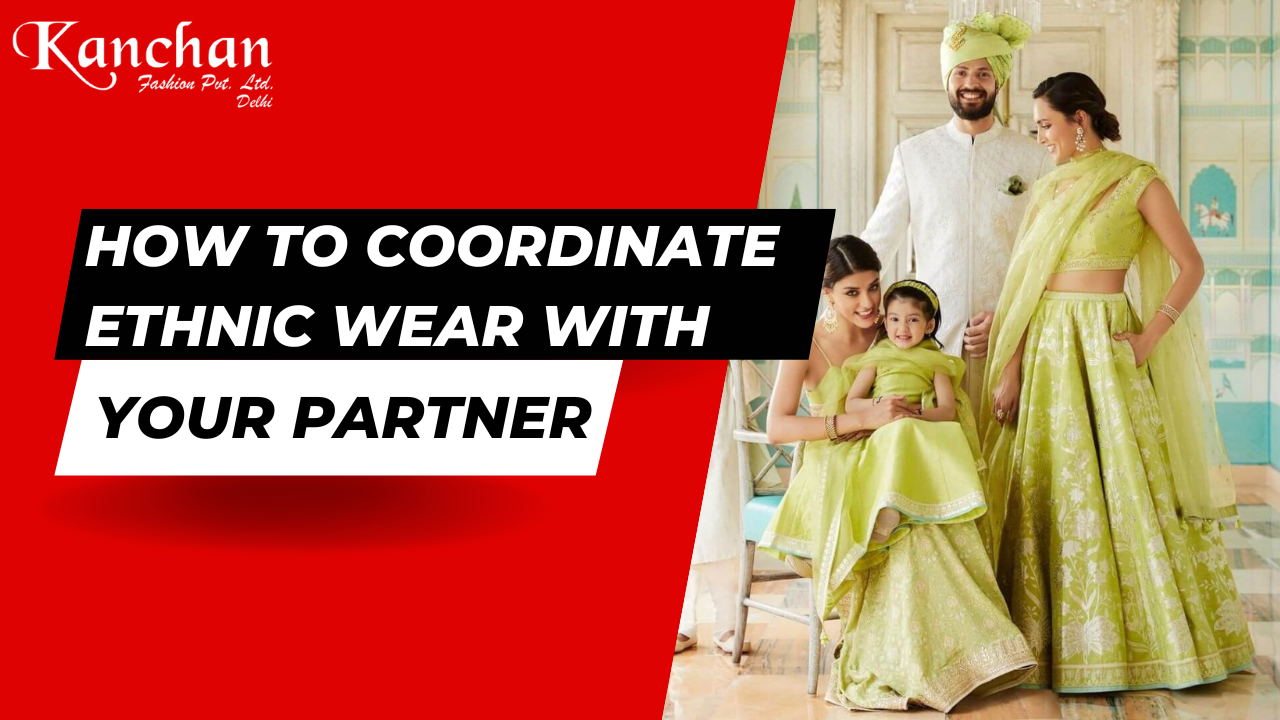 How to Coordinate Ethnic Wear with your Partner
