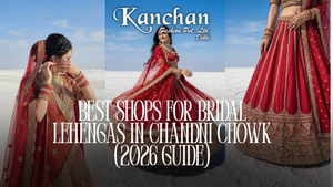 Best Shops for Bridal Lehengas in Chandni Chowk (2026 Guide)