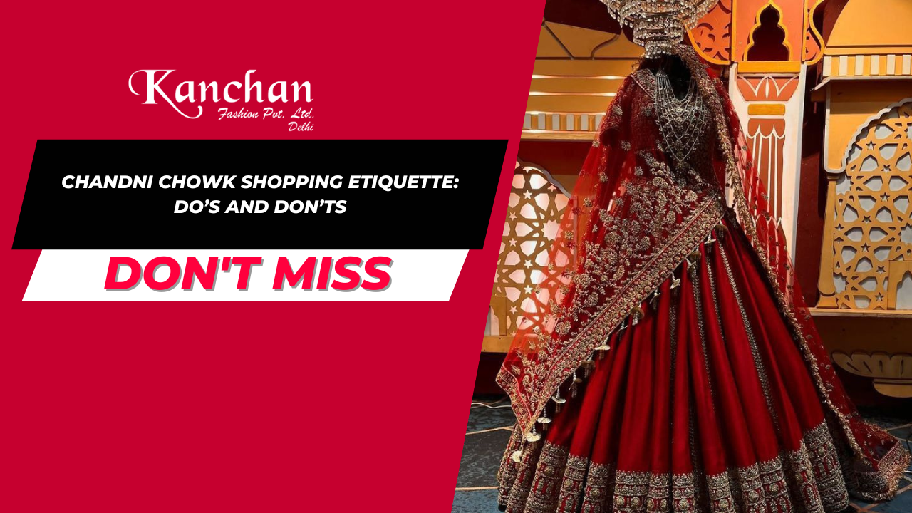 Chandni Chowk Shopping Etiquette: Do’s and Don’ts for a Seamless Experience