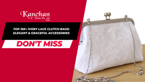 Top 150+ Ivory Lace Clutch Bags: Elegant & Graceful Accessories