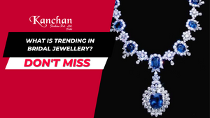 What is trending in bridal jewellery?