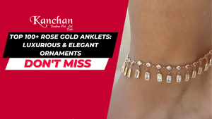 Top 100+ Rose Gold Anklets: Luxurious & Elegant Ornaments