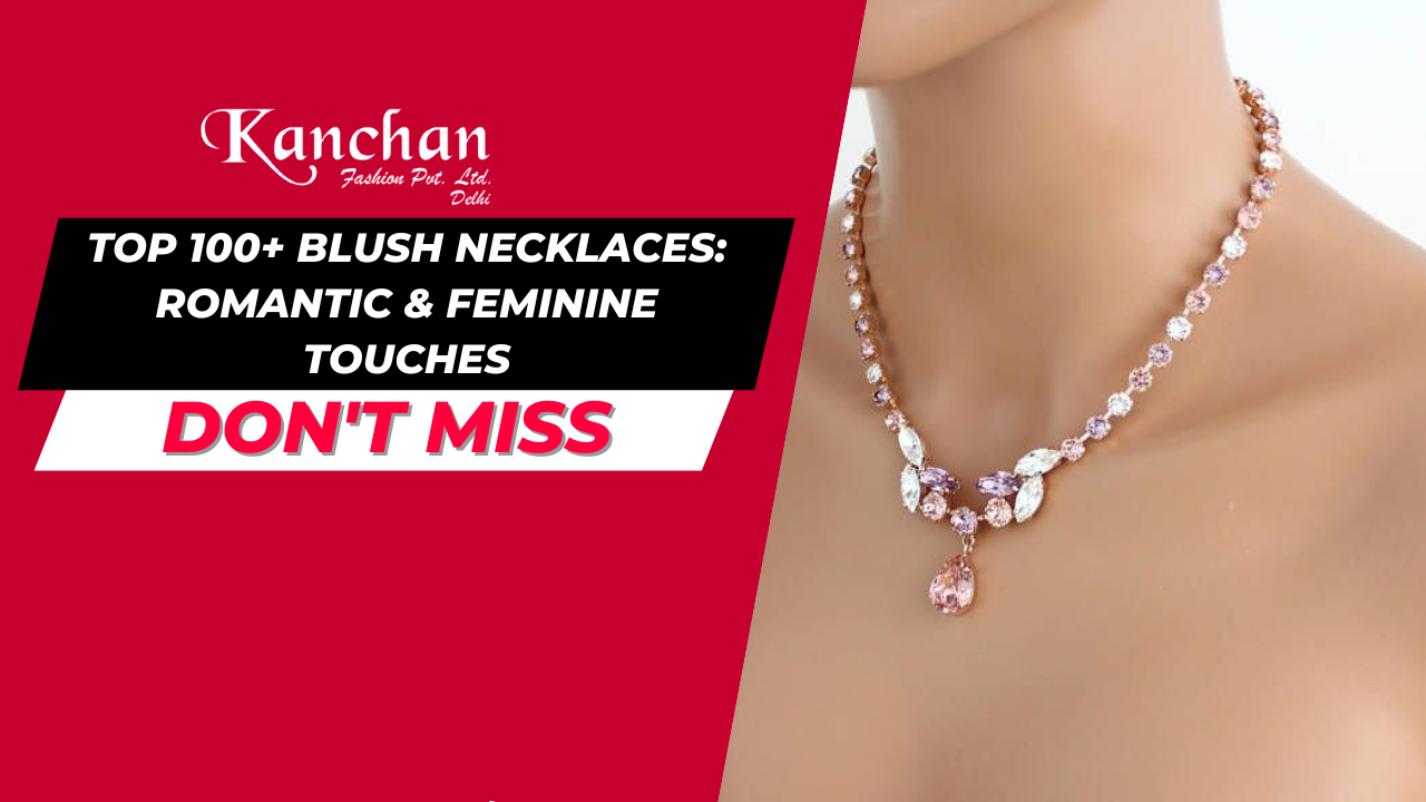 Top 100+ Blush Necklaces: Romantic & Feminine Touches