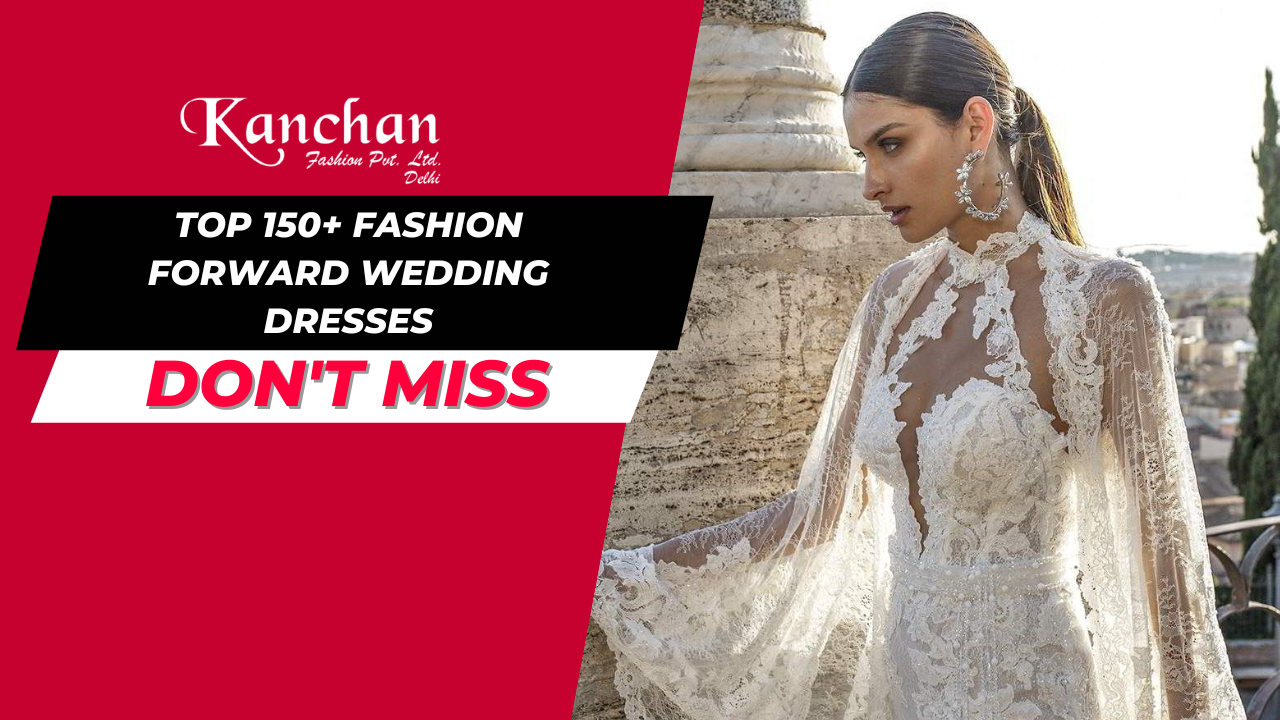 Top 150+ Fashion Forward Wedding Dresses