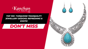 Top 100+ Turquoise Tranquility Jewellery Designs: Refreshing & Exotic