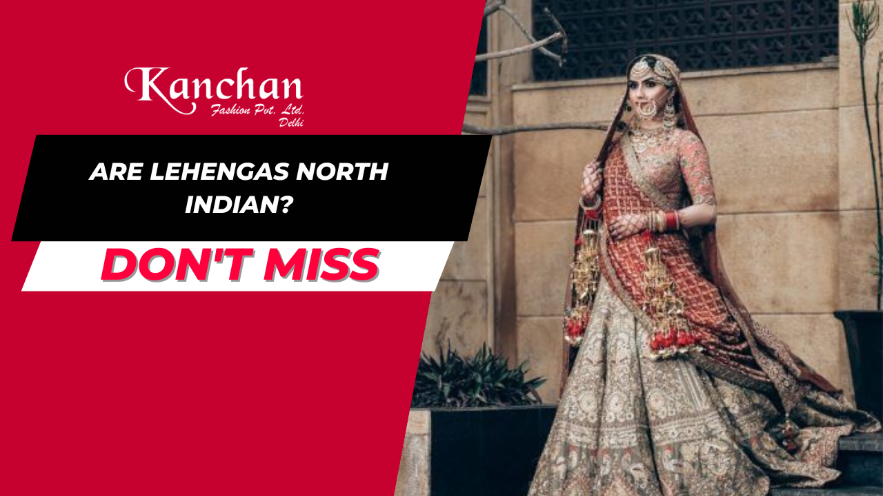 Are lehengas North Indian?