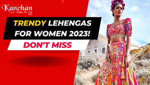 Trendy Lehenga Designs for women 2023 | Kanchan Fashion