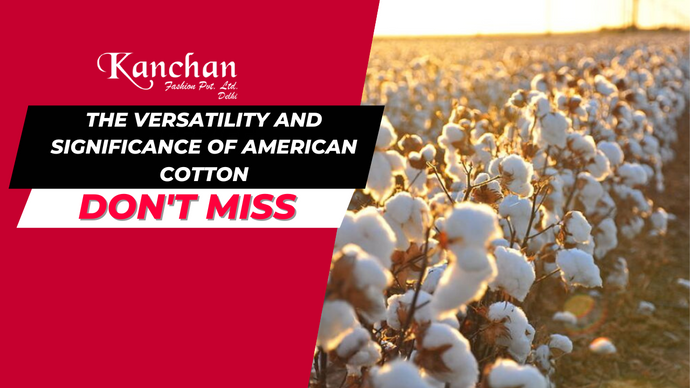 The Versatility and Significance of American Cotton