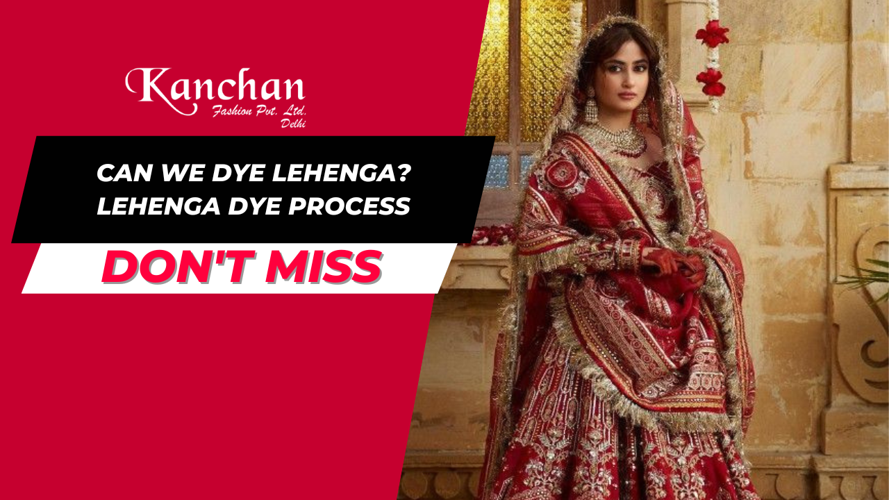 Can we Dye Lehenga? Lehenga Dye Process