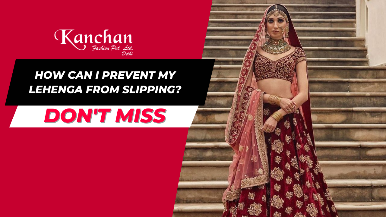 How to Prevent Your Lehenga from Slipping