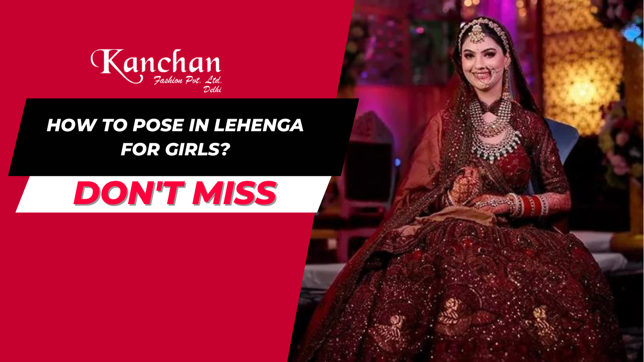 How to Pose in a Lehenga for Girls?