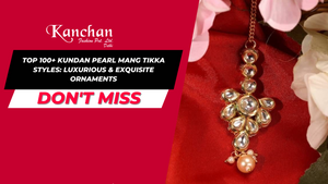 Top 100+ Kundan Pearl Mang Tikka Styles: Luxurious & Exquisite Ornaments