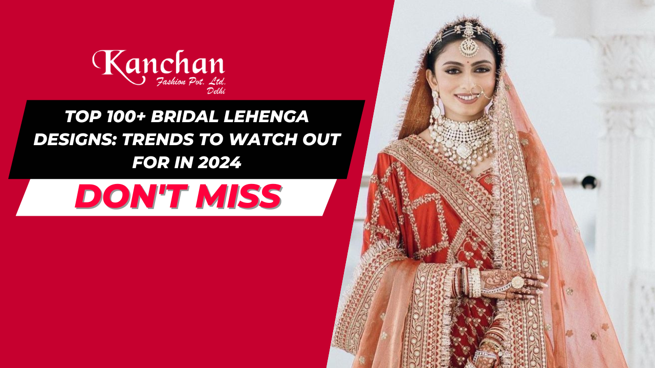 Top 100+ Bridal Lehenga Designs: Trends to Watch Out for in 2024