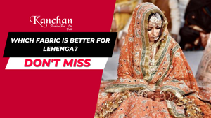 Which fabric is better for lehenga?