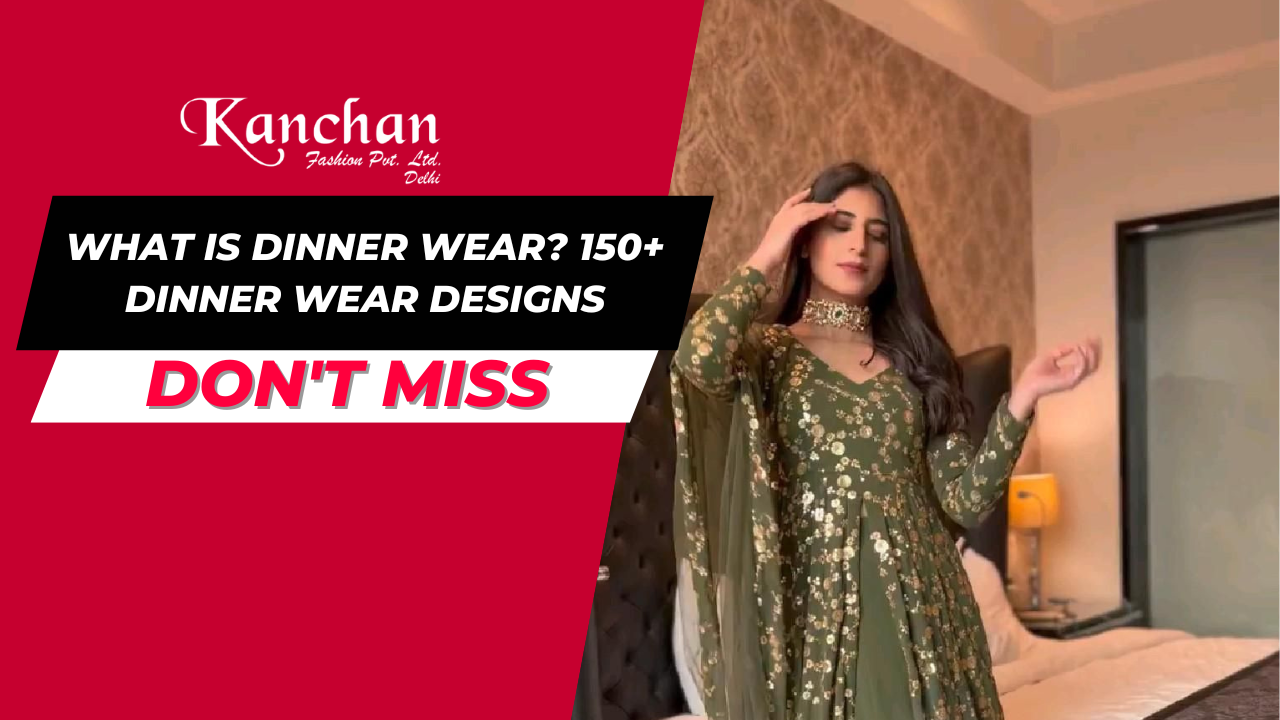 What is Dinner Wear? 150+ Dinner Wear Designs