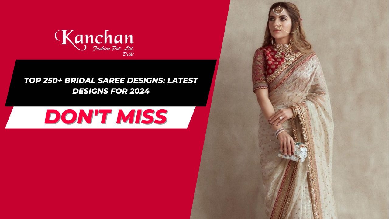 Top 250+ Bridal Saree Designs: Latest Designs for 2024