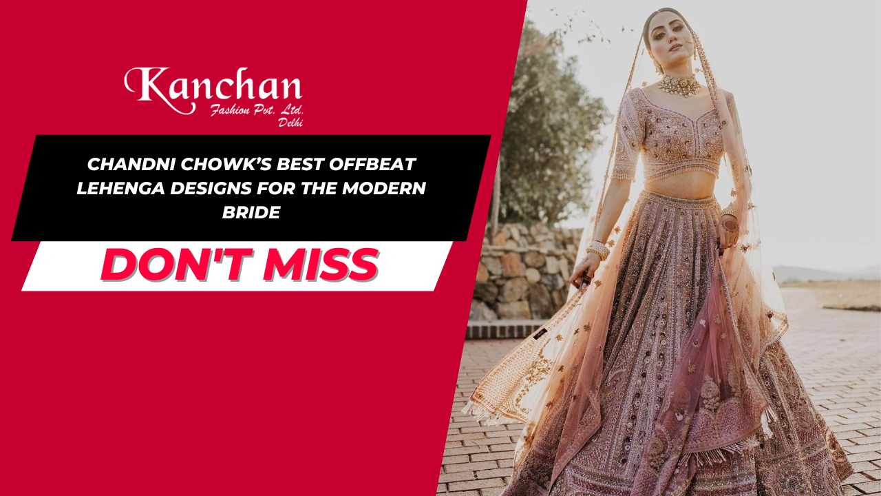 Chandni Chowk’s Best Offbeat Lehenga Designs for the Modern Bride