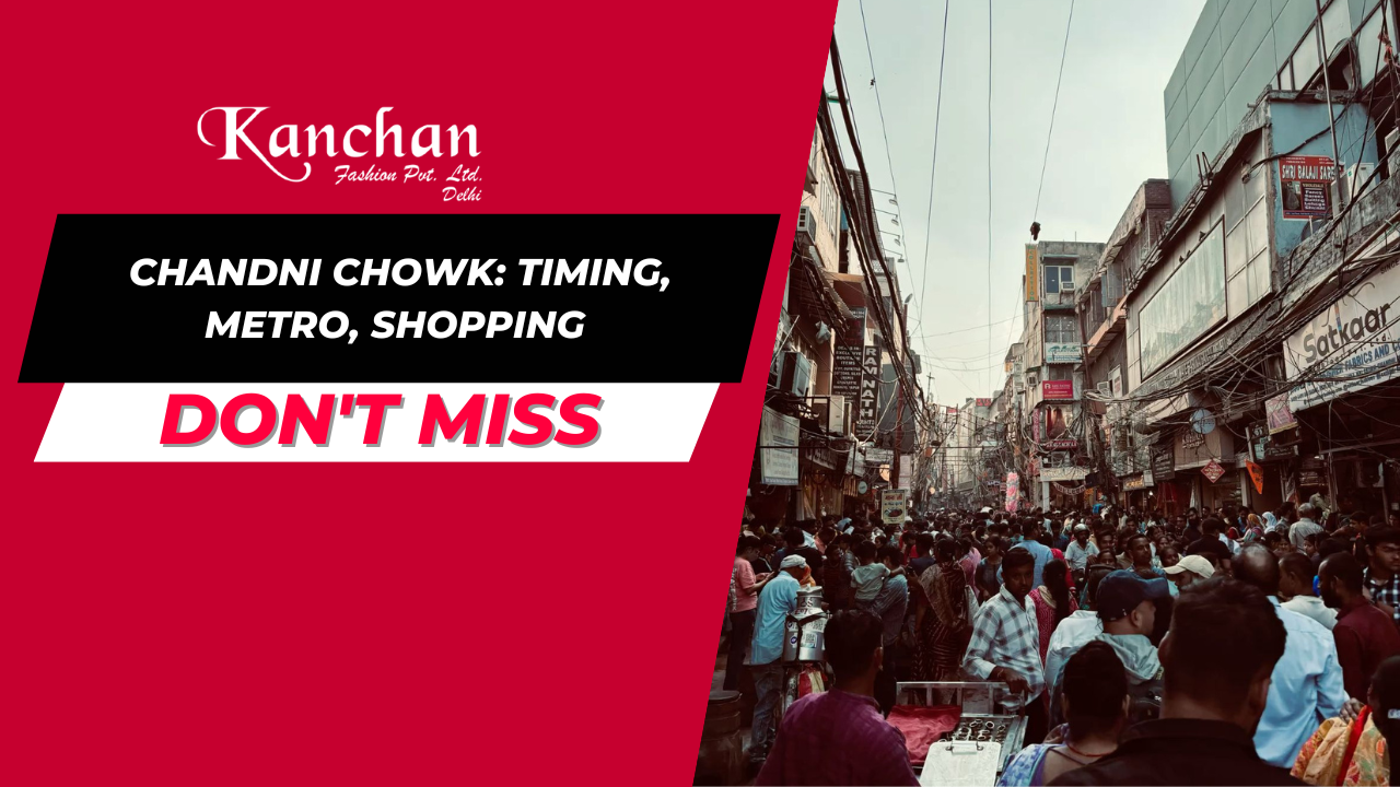 Chandni Chowk: Timing, Metro, Shopping - The Ultimate Guide