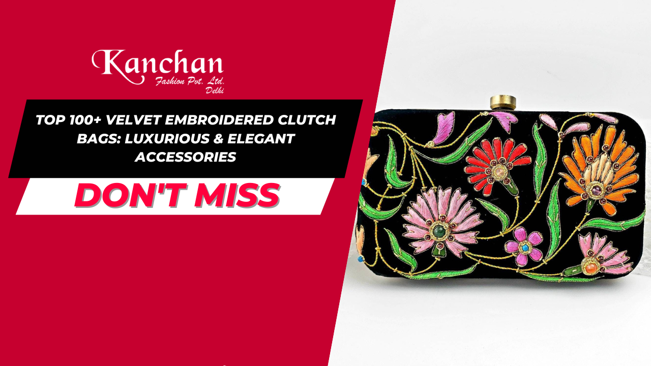 Top 100+ Velvet Embroidered Clutch Bags: Luxurious & Elegant Accessories