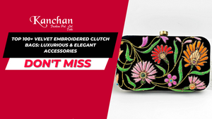 Top 100+ Velvet Embroidered Clutch Bags: Luxurious & Elegant Accessories