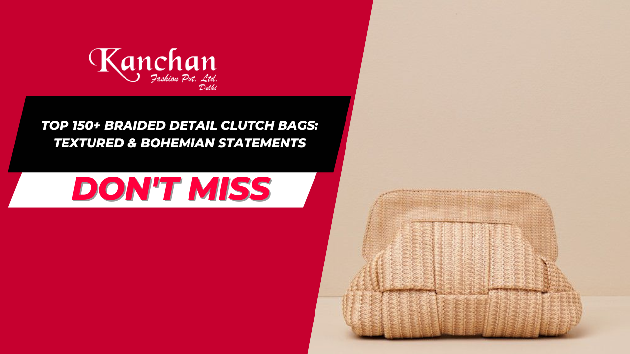 Top 150+ Braided Detail Clutch Bags: Textured & Bohemian Statements