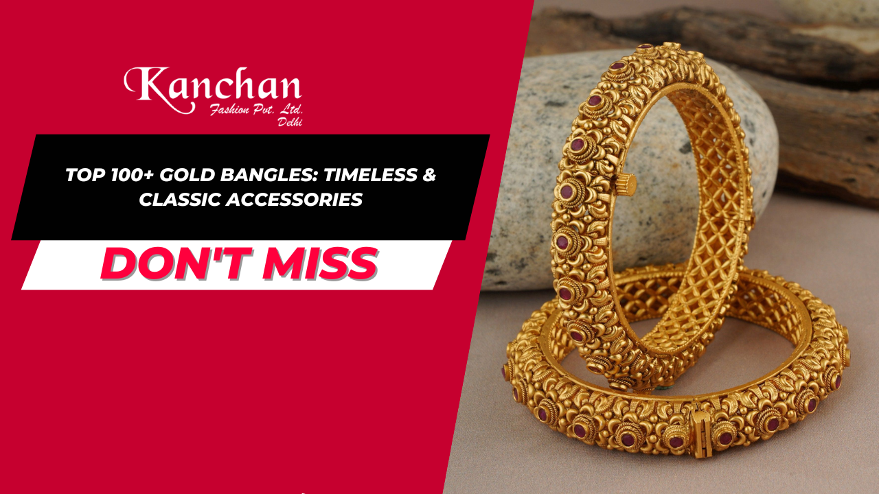 Top 100+ Gold Bangles: Timeless & Classic Accessories