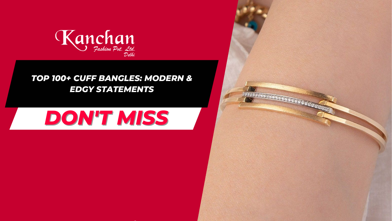 Top 100+ Cuff Bangles: Modern & Edgy Statements
