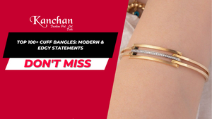 Top 100+ Cuff Bangles: Modern & Edgy Statements