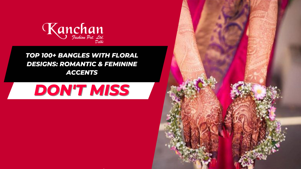 Top 100+ Bangles with Floral Designs: Romantic & Feminine Accents