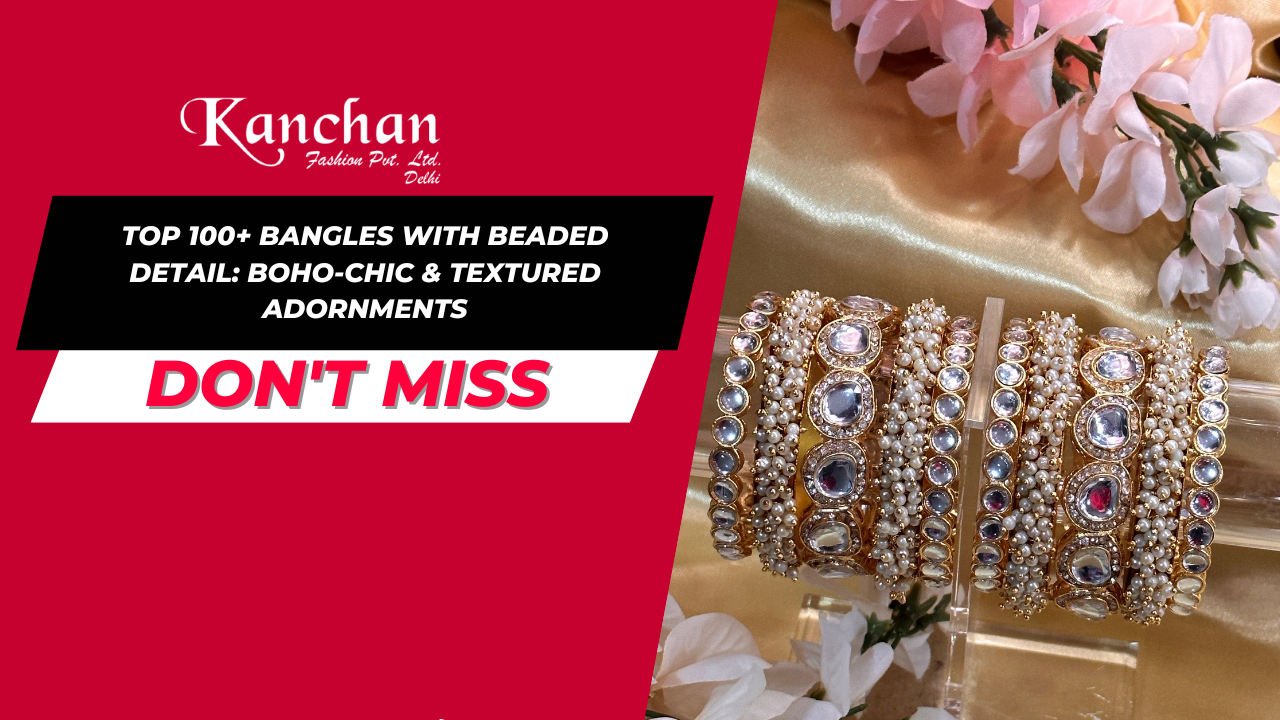 Top 100+ Bangles with Beaded Detail: Boho-Chic & Textured Adornments