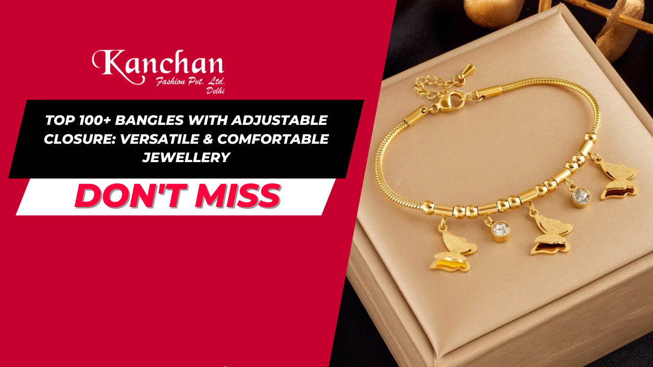 Top 100+ Bangles with Adjustable Closure: Versatile & Comfortable Jewellery