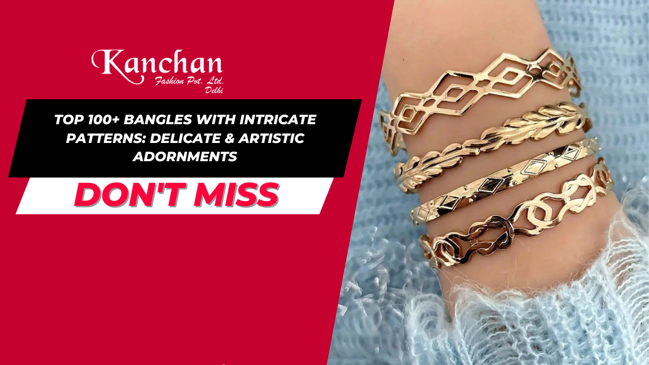 Top 100+ Bangles with Intricate Patterns: Delicate & Artistic Adornments