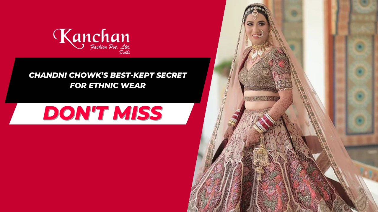 Chandni Chowk’s Best-Kept Secret for Ethnic Wear