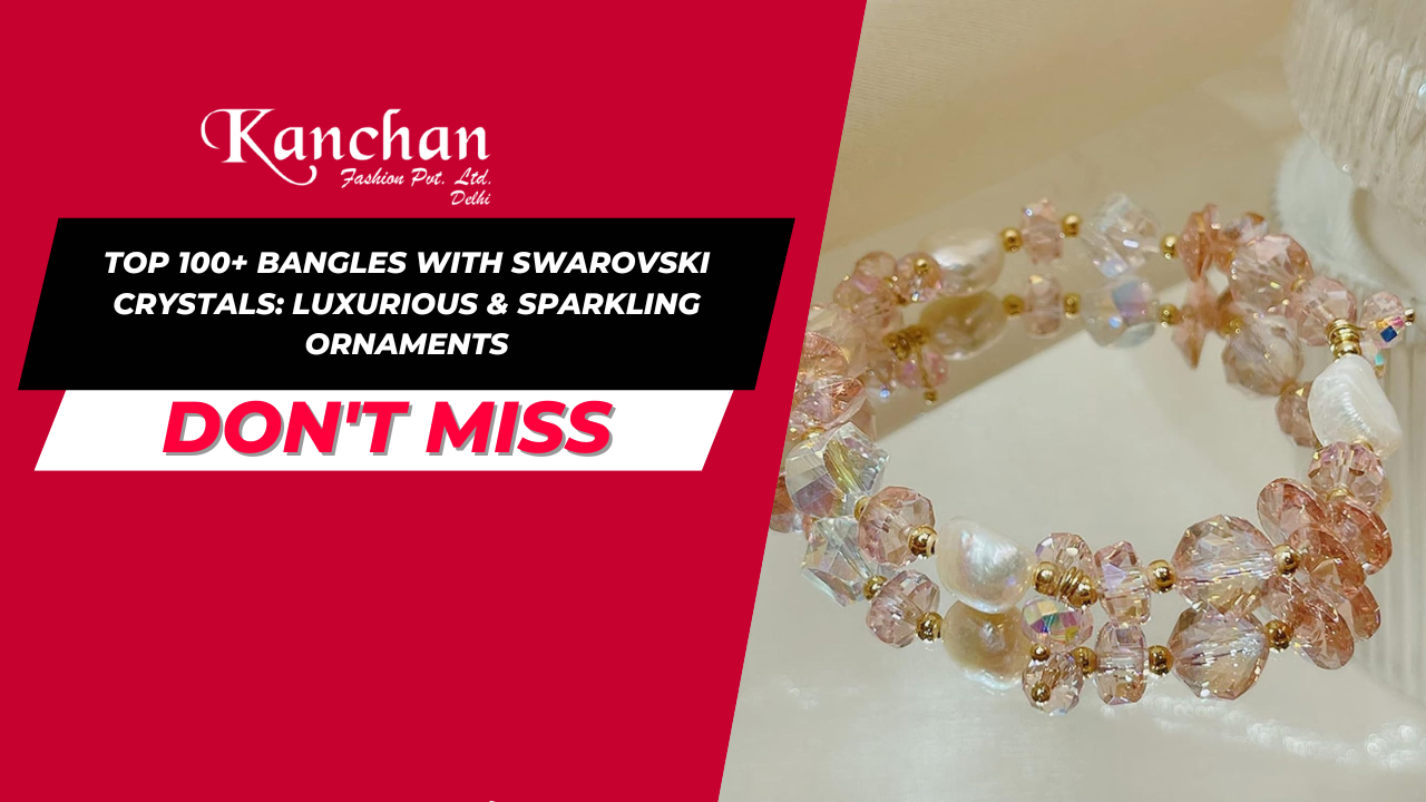 Top 100+ Bangles with Swarovski Crystals: Luxurious & Sparkling Ornaments