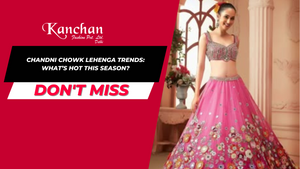 Chandni Chowk Lehenga Trends: What’s Hot This Season?