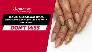 Top 100+ Gold Foil Nail Styles: Shimmering & Opulent Designs for a Luxe Look