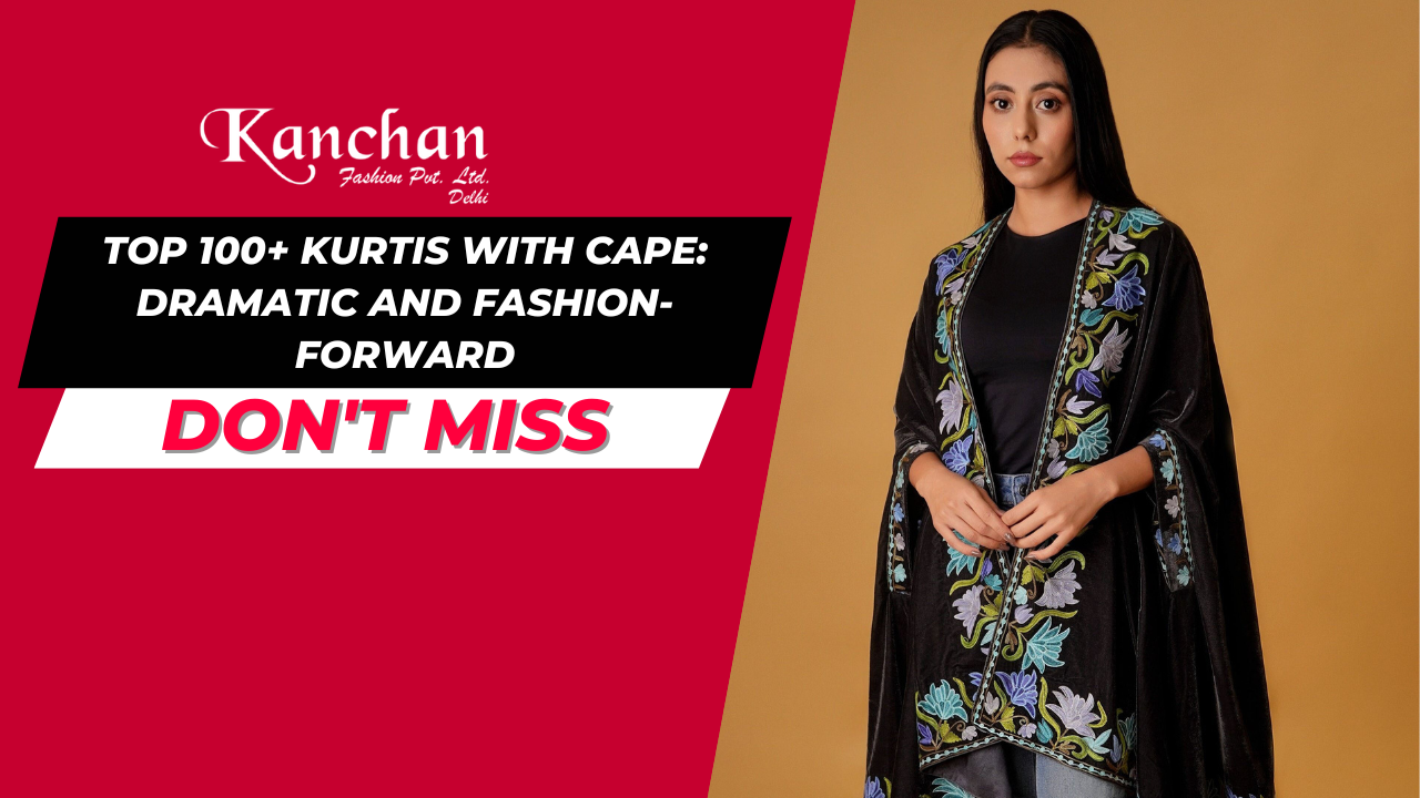 Top 100+ Kurtis with Cape: Dramatic and Fashion-Forward