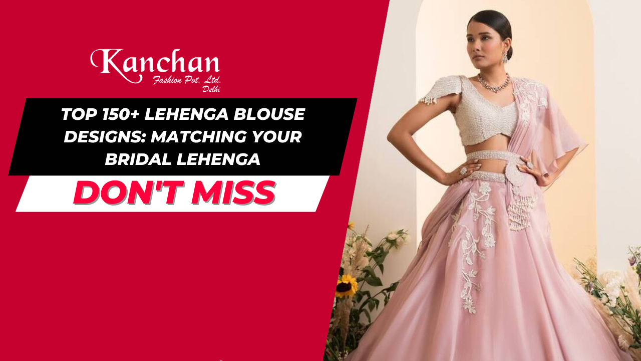 Top 150+ Lehenga Blouse Designs: Matching Your Bridal Lehenga
