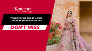 Where to Find One-of-a-Kind Lehengas in Chandni Chowk