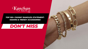Top 150+ Chunky Bangles: Statement-Making & Trendy Accessories
