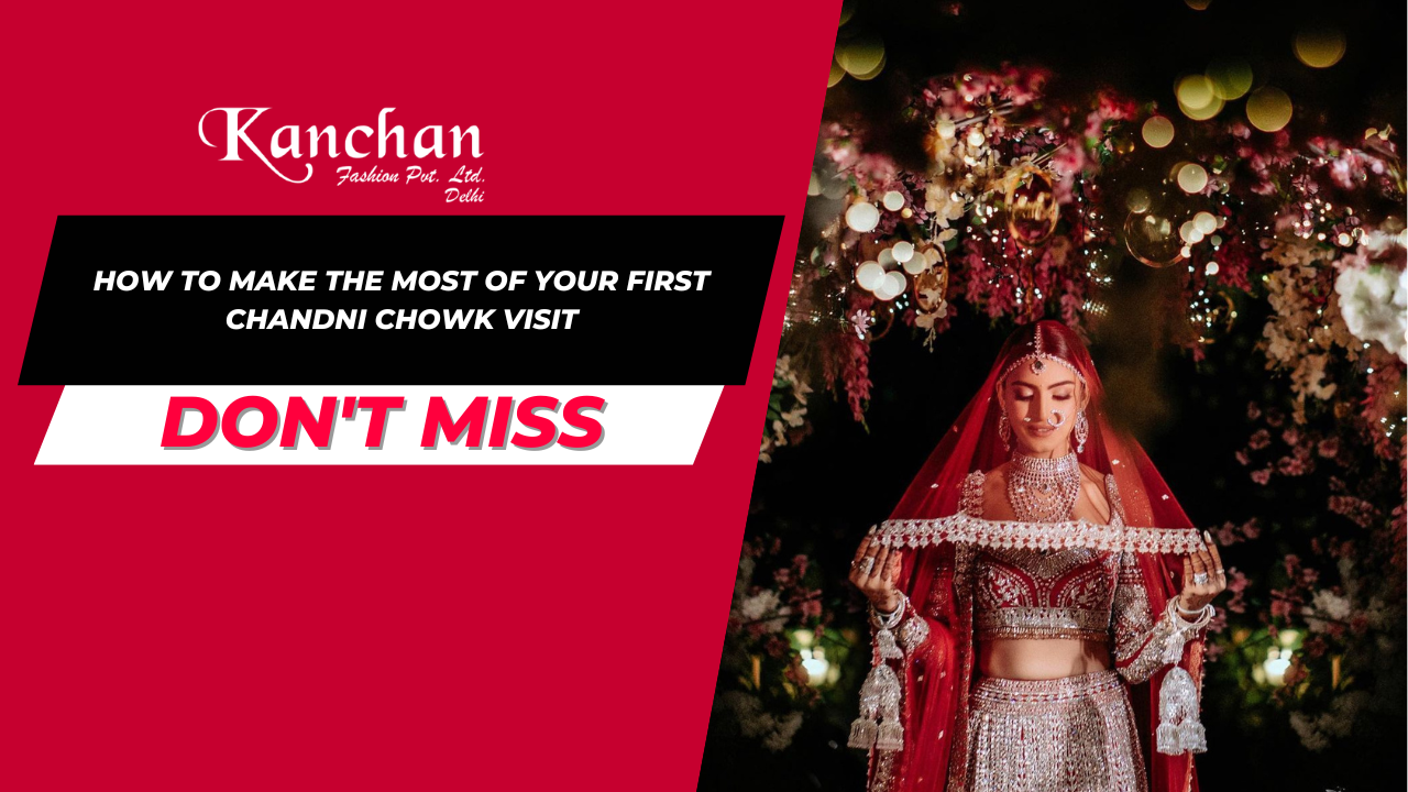 How to Make the Most of Your First Chandni Chowk Visit