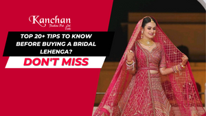 Top 20+ Tips to Know Before Buying a Bridal Lehenga