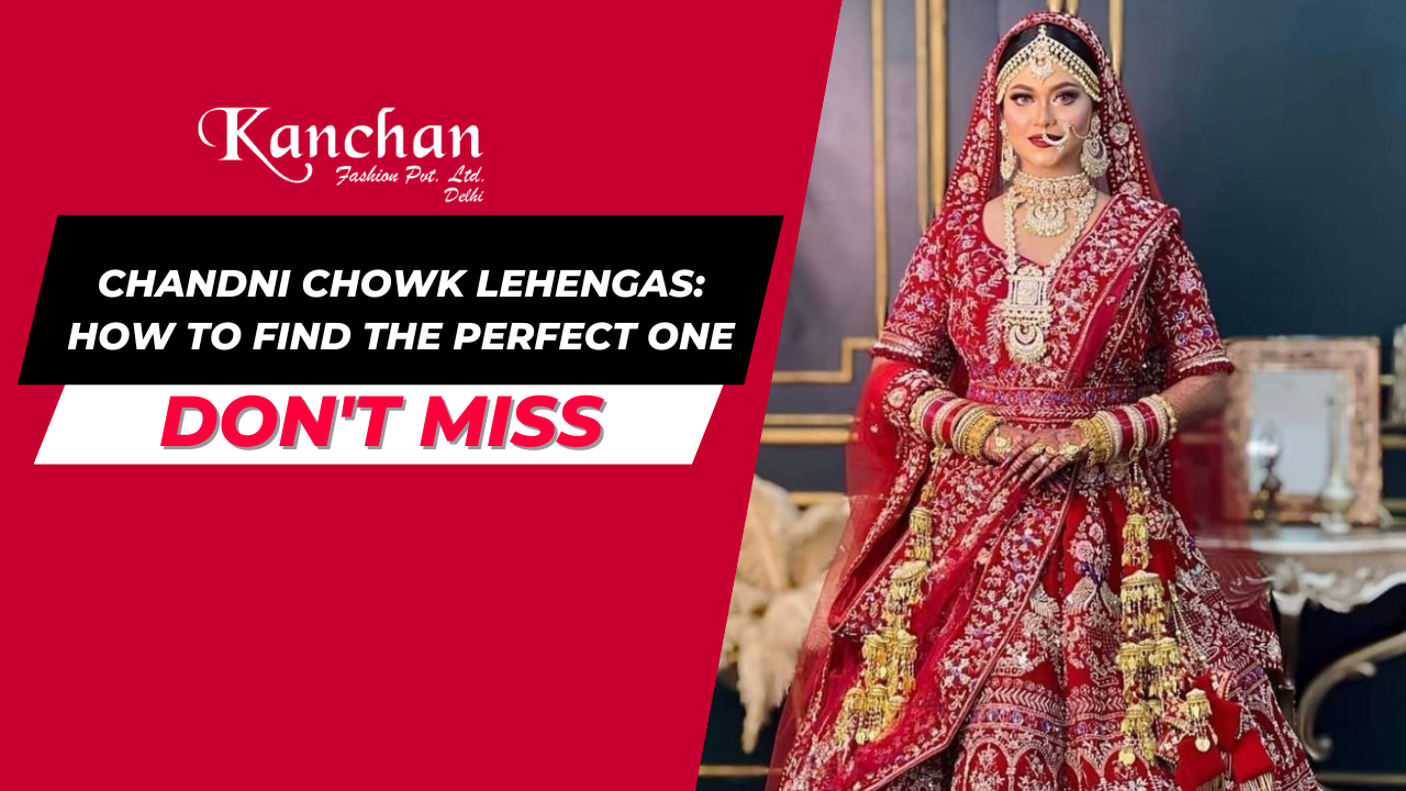 Chandni Chowk Lehengas: How to Find the Perfect One